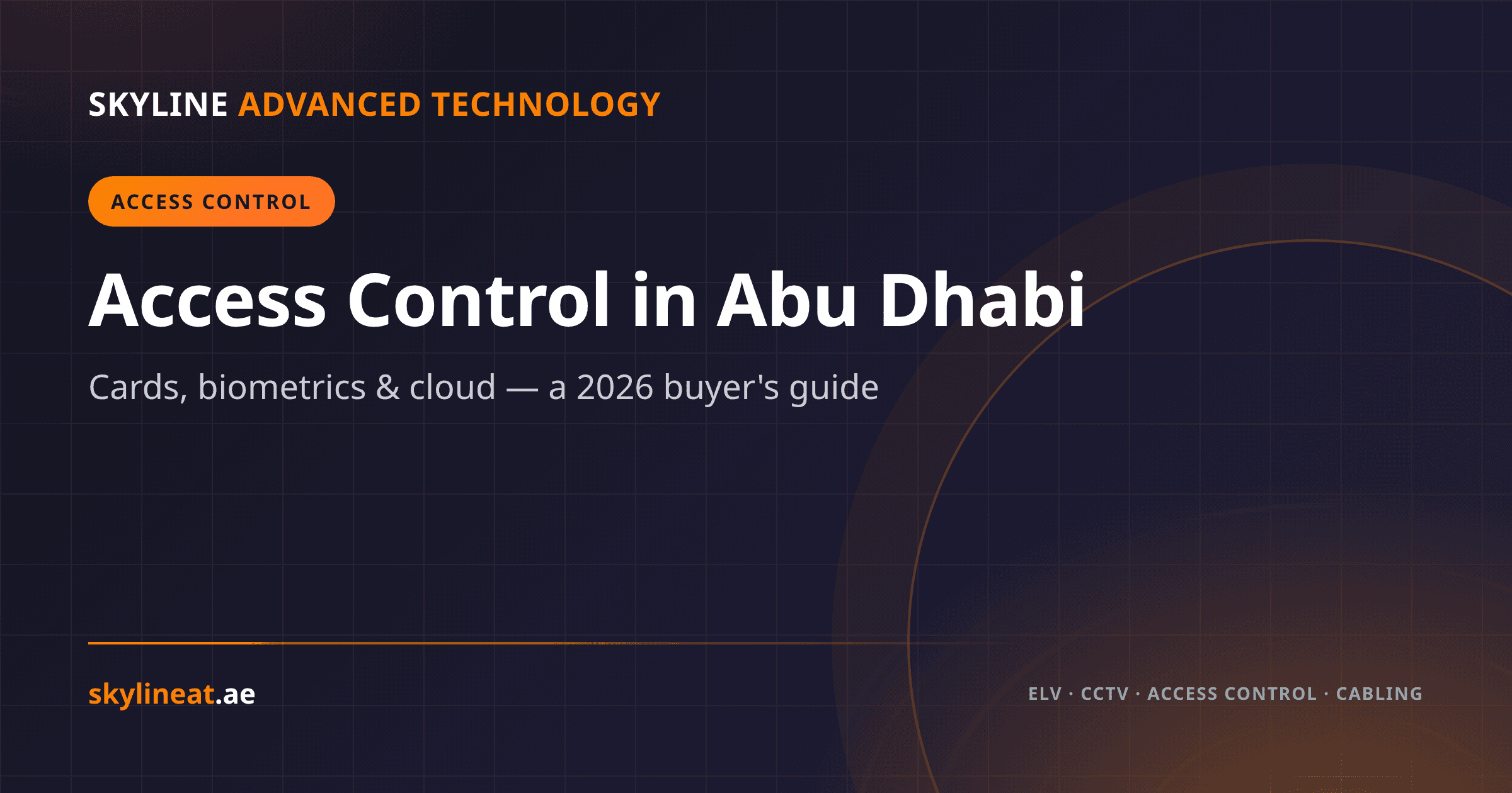 أنظمة التحكم بالدخول في أبوظبي: البطاقات والبصمة والسحابة (2026)