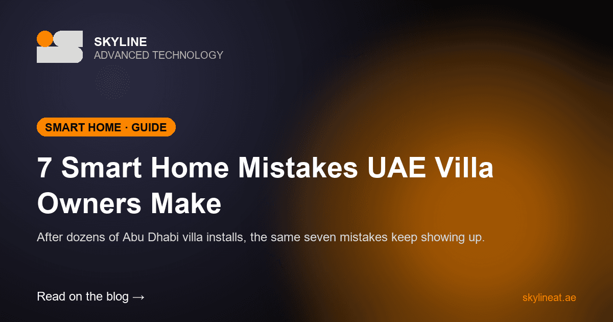 7 Smart Home Mistakes UAE Villa Owners Make in 2026
