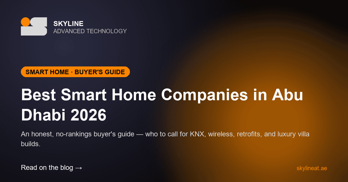 Top 10 Smart Home Companies in Abu Dhabi 2026 (Honest Comparison)