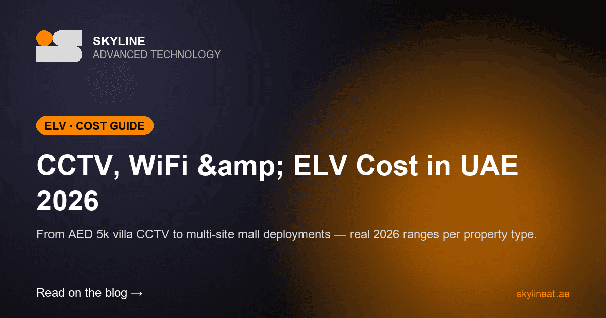 CCTV, WiFi & ELV Cost in UAE 2026: Villa to Mall Pricing